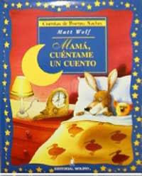 MAMA CUENTAME UN CUENTO. CUENTOS DE BUENAS NOCHES | 9788427271005 | WOLF, MATT | Librería Castillón - Comprar libros online Aragón, Barbastro