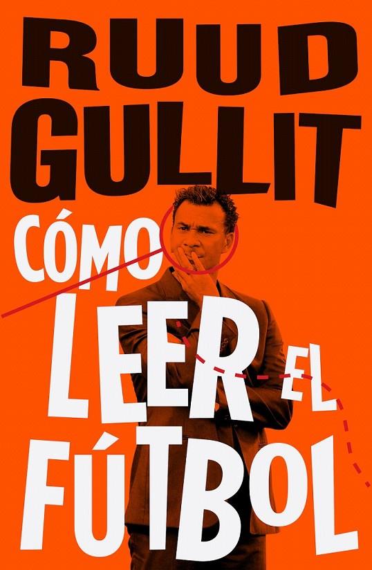 Cómo leer el fútbol | 9788494506499 | Ruud Gullit | Librería Castillón - Comprar libros online Aragón, Barbastro