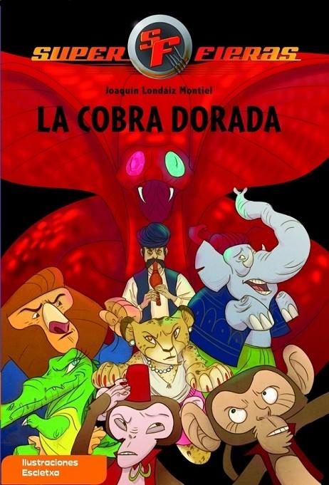 COBRA DORADA, LA - SUPERFIERAS 7 | 9788448833053 | ESCLETXA; LONDAIZ MONTIEL,JOAQUIN | Librería Castillón - Comprar libros online Aragón, Barbastro