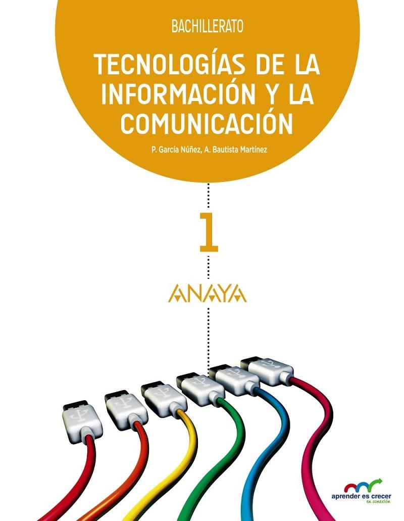 1BACH Tecnologías de la Información y la Comunicación 1 ED.2015 - APRENDER  ES CRECER | 9788467827309 | García Núñez, Pablo; Bautista Martínez, Alberto | Librería Castillón - Comprar libros online Aragón, Barbastro