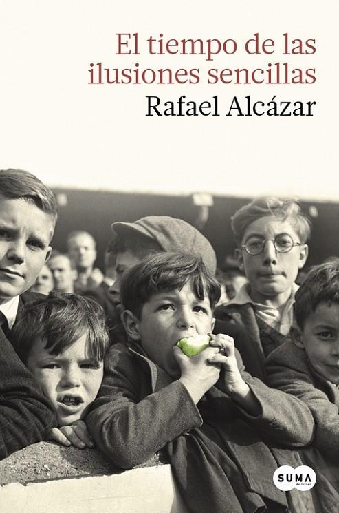 El tiempo de las ilusiones sencillas | 9788483657874 | ALCÁZAR, RAFAEL | Librería Castillón - Comprar libros online Aragón, Barbastro