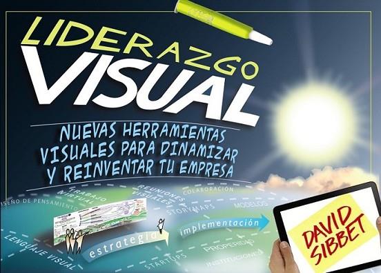 Liderazgo Visual. Nuevas herramientas visuales para dinamizar y reinventar tu empresa | 9788441534247 | Sibbet, David | Librería Castillón - Comprar libros online Aragón, Barbastro