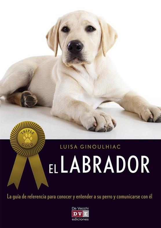 LABRADOR, EL - TRIPLE GOLD | 9788431550912 | GINOULHIAC, LUISA | Librería Castillón - Comprar libros online Aragón, Barbastro