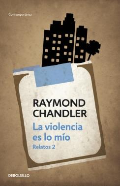 La violencia es lo mío | 9788490623992 | Raymond Chandler | Librería Castillón - Comprar libros online Aragón, Barbastro