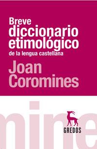 BREVE DICC. ETIMOLOGICO LENGUA CASTELLANA 3ED.2010 | 9788424903749 | COROMINES, JOAN | Librería Castillón - Comprar libros online Aragón, Barbastro