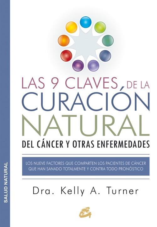 Las 9 claves de la curación natural del cáncer y otras enfermedades | 9788484455578 | Turner, Dra. Kelly A. | Librería Castillón - Comprar libros online Aragón, Barbastro