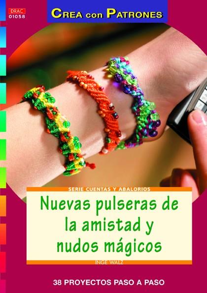 Nuevas pulseras de la amistad y nudos mágicos | 9788498742879 | Walz, Inge | Librería Castillón - Comprar libros online Aragón, Barbastro