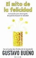 MITO DE LA FELICIDAD, EL | 9788466620635 | BUENO, GUSTAVO | Librería Castillón - Comprar libros online Aragón, Barbastro