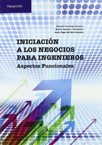 INICIACION A LOS NEGOCIOS PARA INGENIEROS : ASPECTOS FUNDAME | 9788497326810 | FERNANDEZ SANCHEZ, ESTEBAN | Librería Castillón - Comprar libros online Aragón, Barbastro