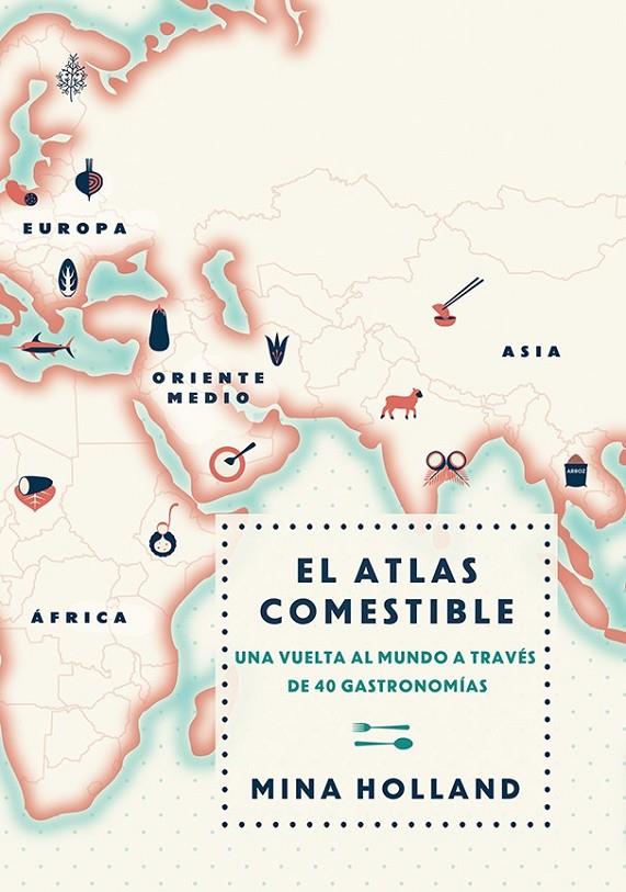 El atlas comestible | 9788499188423 | HOLLAND, MINA | Librería Castillón - Comprar libros online Aragón, Barbastro