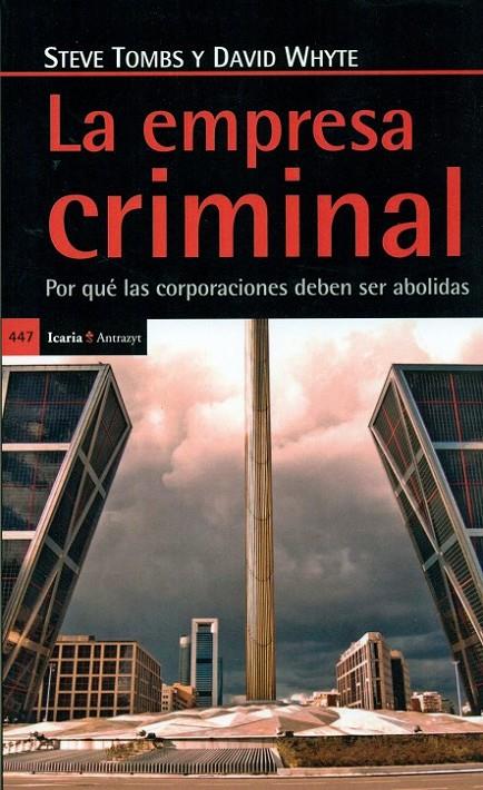 Empresa criminal:  por que las corporaciones deben ser abolidas | 9788498887198 | Thombs, Steve Y Whyte | Librería Castillón - Comprar libros online Aragón, Barbastro