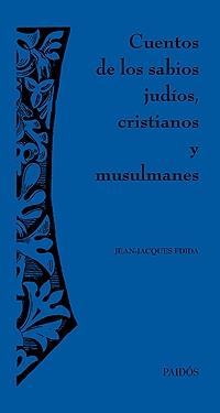 CUENTOS DE LOS SABIOS JUDIOS CRISTIANOS Y MUSULMANES | 9788449320712 | FDIDA, JEAN-JACQUES | Librería Castillón - Comprar libros online Aragón, Barbastro