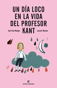 Un día loco en la vida del profesor Kant | 9788415217237 | Mongin, Jean Paul | Librería Castillón - Comprar libros online Aragón, Barbastro