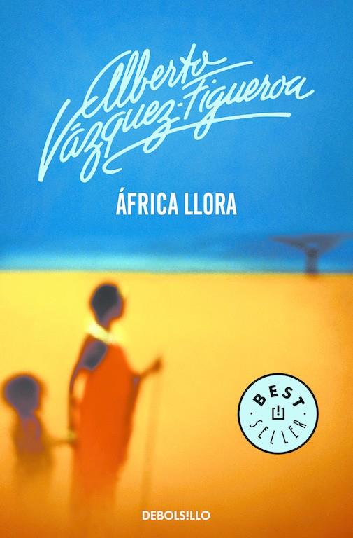 AFRICA LLORA | 9788497931700 | VAZQUEZ-FIGUEROA, ALBERTO | Librería Castillón - Comprar libros online Aragón, Barbastro