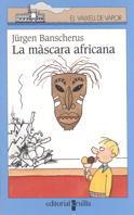 MASCARA AFRICANA, LA (VVBLAVA 90) (CATALA) | 9788466100236 | BANSCHERUS, JURGEN | Librería Castillón - Comprar libros online Aragón, Barbastro