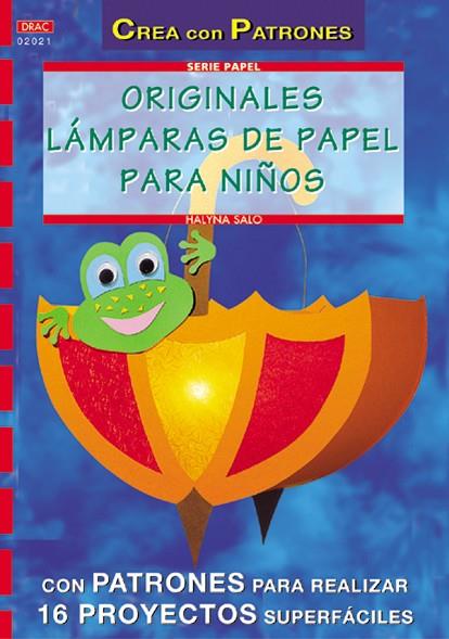 Serie Papel nº 21. ORIGINALES LÁMPARAS DE PAPEL PARA NIÑOS | 9788495873996 | Salo, Halyna | Librería Castillón - Comprar libros online Aragón, Barbastro