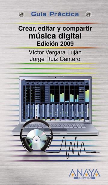 CREAR EDITAR Y COMPARTIR MÚSICA DIGITAL ED.09 | 9788441525689 | VERGARA LUJAN, VICTOR; RUIZ CANTERO, JORGE | Librería Castillón - Comprar libros online Aragón, Barbastro