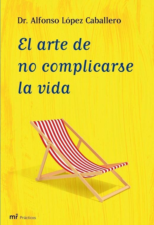 El arte de no complicarse la vida | 9788427035409 | López Caballero, Alfonso | Librería Castillón - Comprar libros online Aragón, Barbastro