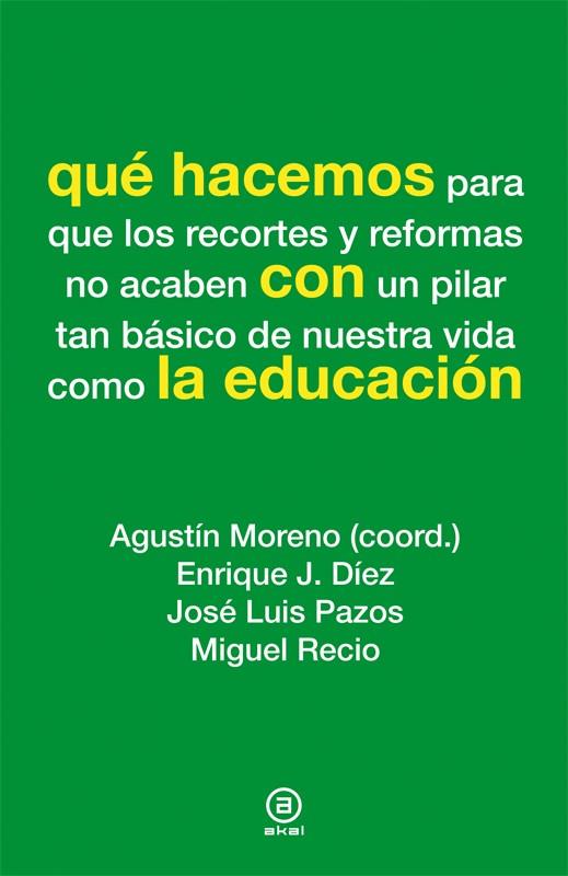 QUÉ HACEMOS CON LA EDUCACIÓN | 9788446037293 | MORENO, AGUSTIN (CCORD.) | Librería Castillón - Comprar libros online Aragón, Barbastro