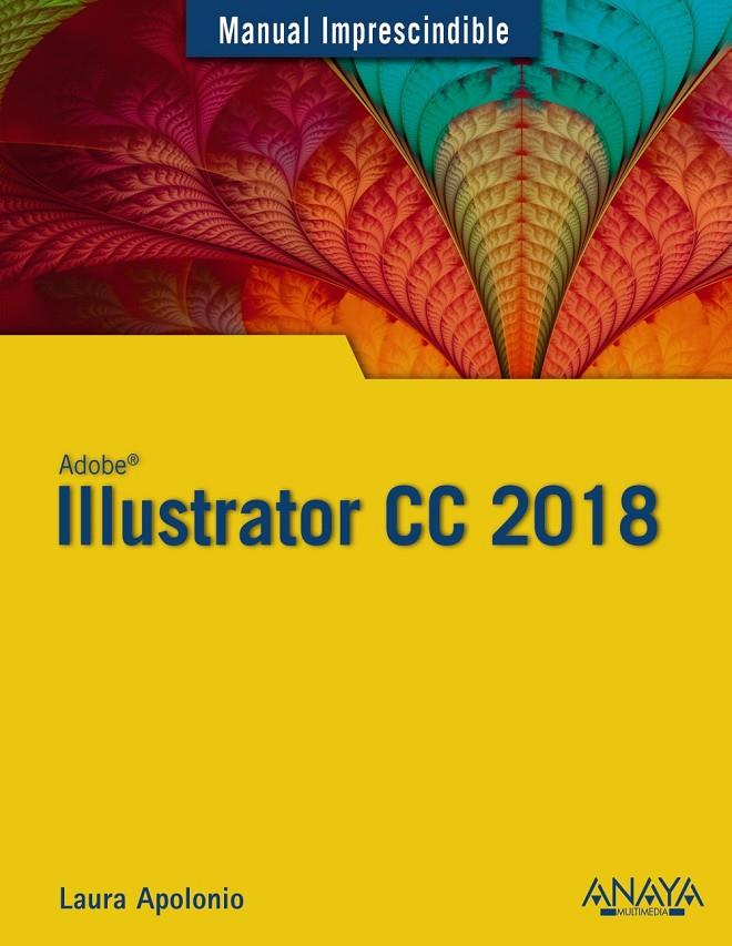 Illustrator CC 2018 | 9788441540149 | Apolonio, Laura | Librería Castillón - Comprar libros online Aragón, Barbastro