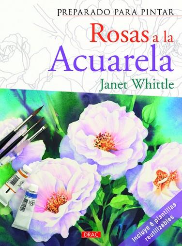 PREPARADO PARA PINTAR ROSAS A LA ACUARELA | 9788498742329 | Whittle, Janet | Librería Castillón - Comprar libros online Aragón, Barbastro