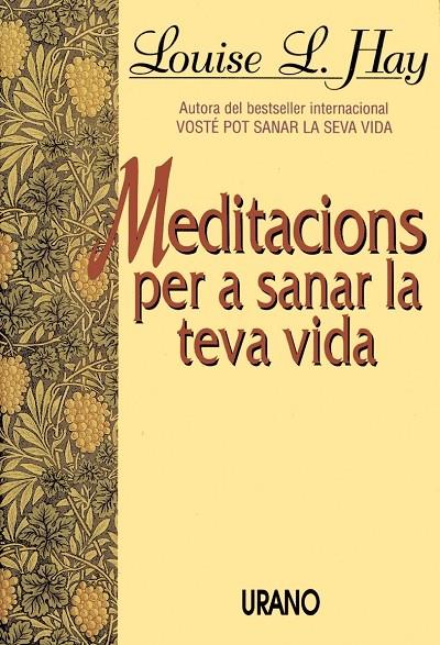 MEDITACIONS PER A SANAR LA TEVA VIDA | 9788479530945 | HAY, LOUISE L. | Librería Castillón - Comprar libros online Aragón, Barbastro