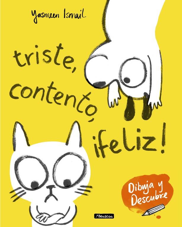 Triste, contento, ¡feliz! (Dibuja y Descubre) | 9788448849153 | Yasmeen Ismail | Librería Castillón - Comprar libros online Aragón, Barbastro