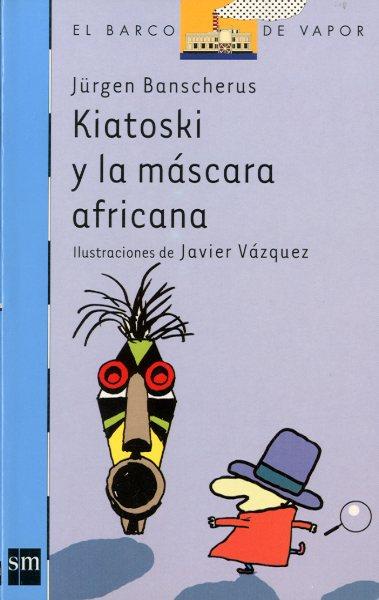 KIATOSKI Y LA MASCARA AFRICANA (BVA) | 9788434894457 | BANSCHERUS, JÜRGEN | Librería Castillón - Comprar libros online Aragón, Barbastro