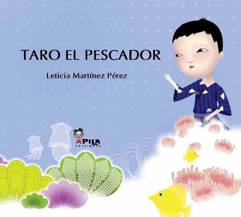 TARO EL PESCADOR | 9788493789633 | MARTÍNEZ PÉREZ, LETICIA | Librería Castillón - Comprar libros online Aragón, Barbastro