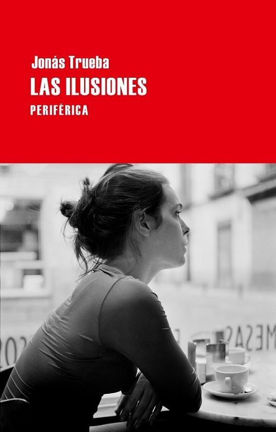 Las ilusiones | 9788492865734 | Trueba, Jonás | Librería Castillón - Comprar libros online Aragón, Barbastro