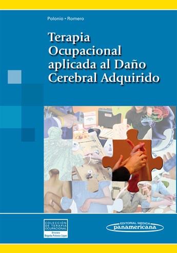 TERAPIA OCUPACIONAL APLICADA AL DAÑO CEREBRAL ADQUIRIDO | 9788498352023 | POLONIO; ROMERO | Librería Castillón - Comprar libros online Aragón, Barbastro