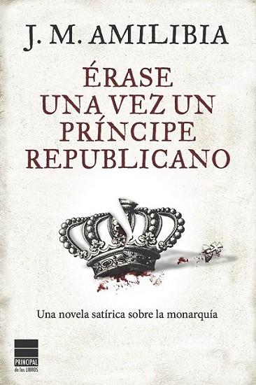 ÉRASE UNA VEZ UN PRÍNCIPE REPUBLICANO | 9788493897857 | AMILIBIA, JESÚS MARÍA | Librería Castillón - Comprar libros online Aragón, Barbastro