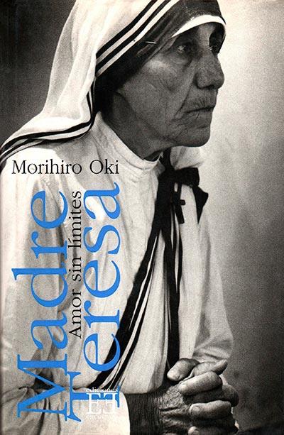 MADRE TERESA AMOR SIN LIMITES | 9788474904864 | OKI, MORIHIRO | Librería Castillón - Comprar libros online Aragón, Barbastro