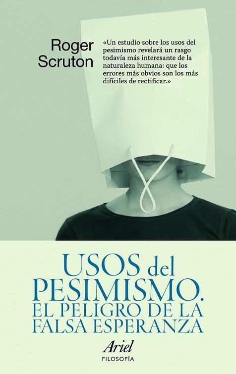 USOS DEL PESIMISMO : EL PELIGRO DE LA FALSA ESPERANZA | 9788434488472 | SCRUTON, ROGER | Librería Castillón - Comprar libros online Aragón, Barbastro