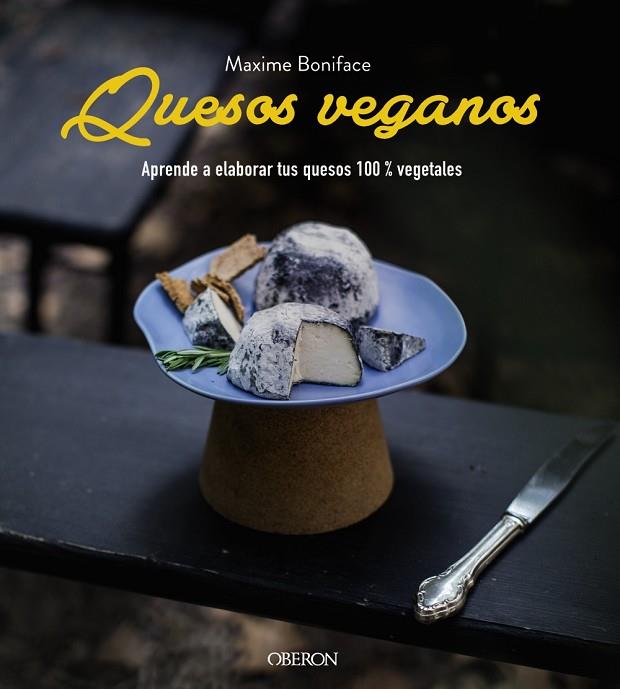 Quesos veganos | 9788441541900 | Boniface, Maxime | Librería Castillón - Comprar libros online Aragón, Barbastro