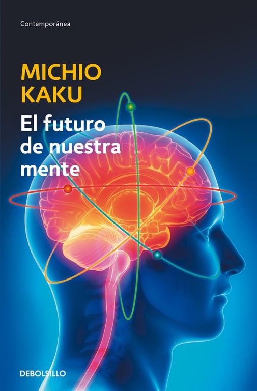 El futuro de nuestra mente | 9788490625859 | Michio Kaku | Librería Castillón - Comprar libros online Aragón, Barbastro