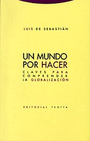 UN MUNDO POR HACER | 9788481645446 | DE SEBASTIAN, LUIS | Librería Castillón - Comprar libros online Aragón, Barbastro