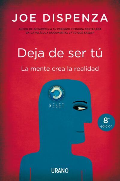 DEJA DE SER TÚ : LA MENTE CREA LA REALIDAD | 9788479538255 | DISPENZA, JOE | Librería Castillón - Comprar libros online Aragón, Barbastro