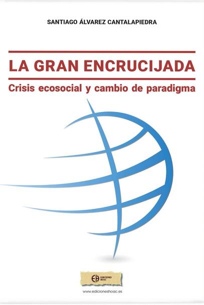 GRAN ENCRUCIJADA, LA | 9788482787497 | ALVAREZ CANTALAPIEDRA,SANTIAG0 | Librería Castillón - Comprar libros online Aragón, Barbastro