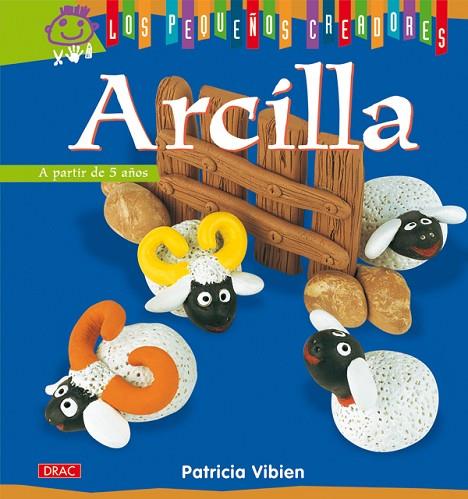 LOS PEQUEÑOS CREADORES. ARCILLA | 9788498741391 | Vibien, Patricia | Librería Castillón - Comprar libros online Aragón, Barbastro