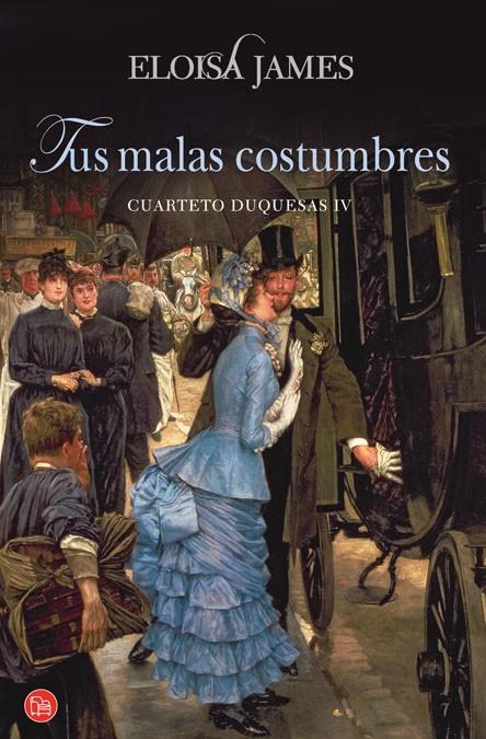 TUS MALAS COSTUMBRES - CUARTETO DUQUESAS 4 | 9788466325998 | JAMES, ELOISA (MARY BLY) | Librería Castillón - Comprar libros online Aragón, Barbastro