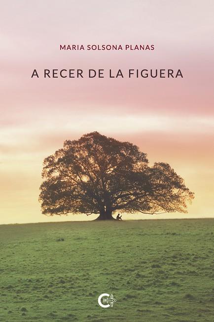A recer de la figuera | 9788418203312 | Solsona Planas, Maria | Librería Castillón - Comprar libros online Aragón, Barbastro