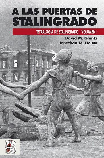 A las puertas de Stalingrado | 9788494518799 | Glantz, David M./House, Jonathan M. | Librería Castillón - Comprar libros online Aragón, Barbastro