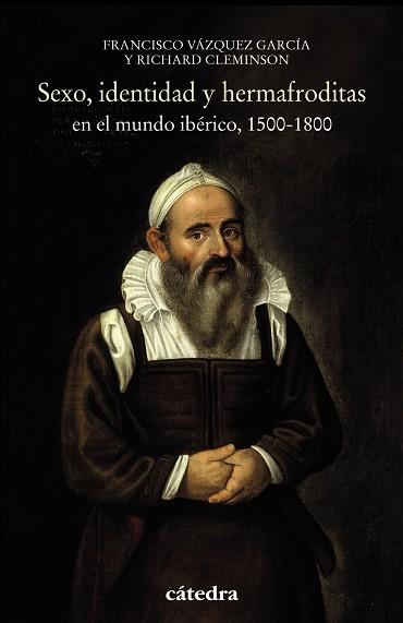 Sexo, identidad y hermafroditas en el mundo ibérico, 1500-1800 | 9788437638287 | Cleminson, Richard / Vázquez García, Francisco | Librería Castillón - Comprar libros online Aragón, Barbastro