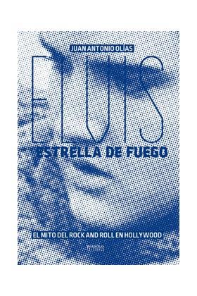 ELVIS ESTRELLA DE FUEGO EL MITO DEL ROCK AND ROLL EN HOLLYWOOD | 9788416217076 | OLIAS, JUAN ANTONIO | Librería Castillón - Comprar libros online Aragón, Barbastro