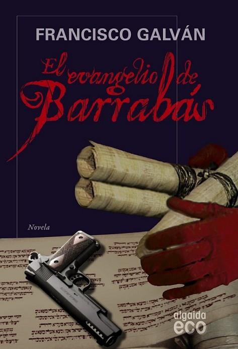 EVANGELIO DE BARRABÁS, EL | 9788498773583 | GALVÁN OLALLA, FRANCISCO | Librería Castillón - Comprar libros online Aragón, Barbastro