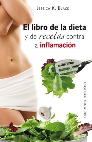 LIBRO DE LA DIETA Y LAS RECETAS CONTRA LA INFLAMACION, EL | 9788497776448 | BLACK, JESSICA K. | Librería Castillón - Comprar libros online Aragón, Barbastro