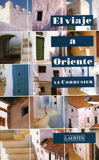 VIAJE A ORIENTE, EL | 9788475845449 | LE CORBUSIER | Librería Castillón - Comprar libros online Aragón, Barbastro