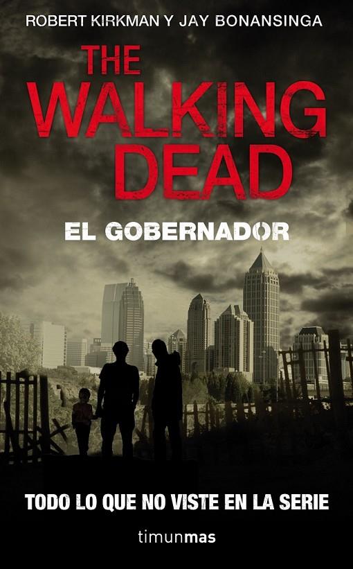 THE WALKING DEAD : EL GOBERNADOR | 9788448040338 | KIRKMAN, ROBERT; BONANSINGA, JAY | Librería Castillón - Comprar libros online Aragón, Barbastro