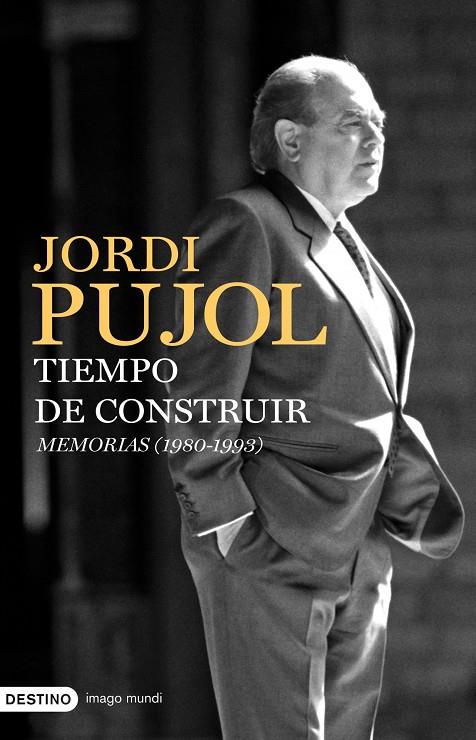 Tiempo de construir. Memorias (1980-1993) | 9788423341931 | Pujol, Jordi | Librería Castillón - Comprar libros online Aragón, Barbastro